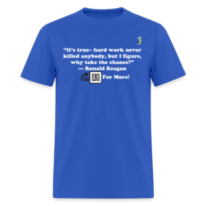 Ronald Reagan - Hard Work Never Killed....