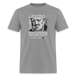 Winston Churchill - "I'm ready to meet my maker"