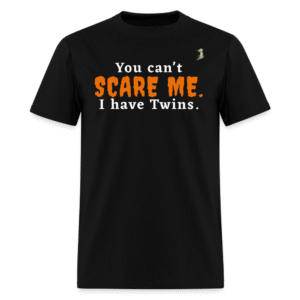 You Can't Scare Me - Twins Funny Tee