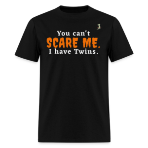 You Can't Scare Me - Twins Funny Tee