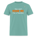 You Can't Scare Me - Teacher Funny Tee