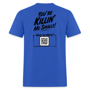 Adult "You're Killin' Me Smalls!" Classic Tee