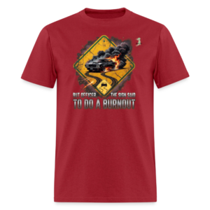 The Sign Said "Do A Burnout" Tee
