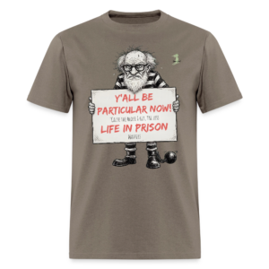 Be Particular Now! Funny Tee